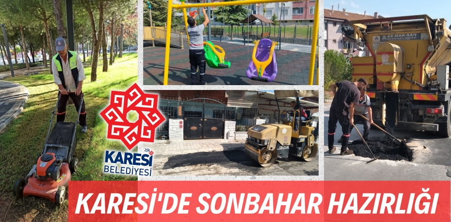 KARESİ'DE SONBAHAR HAZIRLIĞI