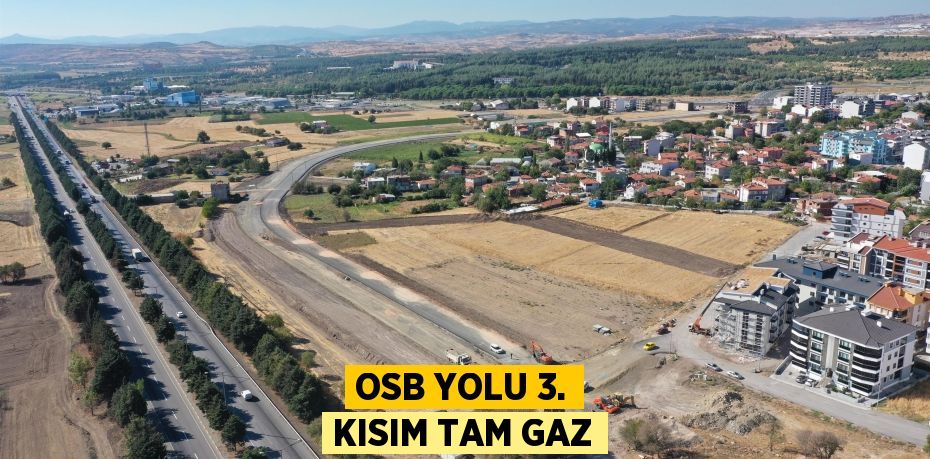 OSB YOLU 3. KISIM TAM GAZ