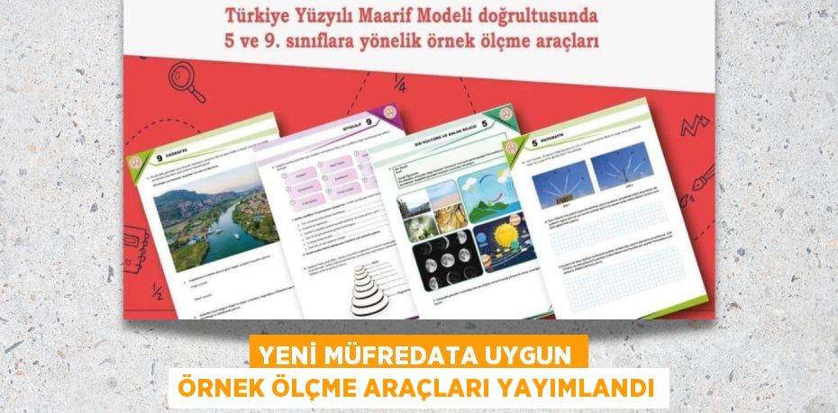 YENİ MÜFREDATA UYGUN ÖRNEK ÖLÇME ARAÇLARI YAYIMLANDI