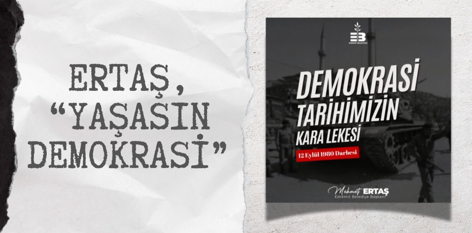 ERTAŞ, “YAŞASIN DEMOKRASİ”