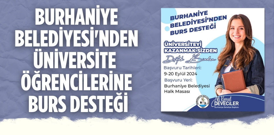 BURHANİYE BELEDİYESİ'NDEN ÜNİVERSİTE ÖĞRENCİLERİNE BURS DESTEĞİ