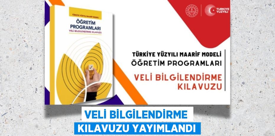 VELİ BİLGİLENDİRME KILAVUZU YAYIMLANDI