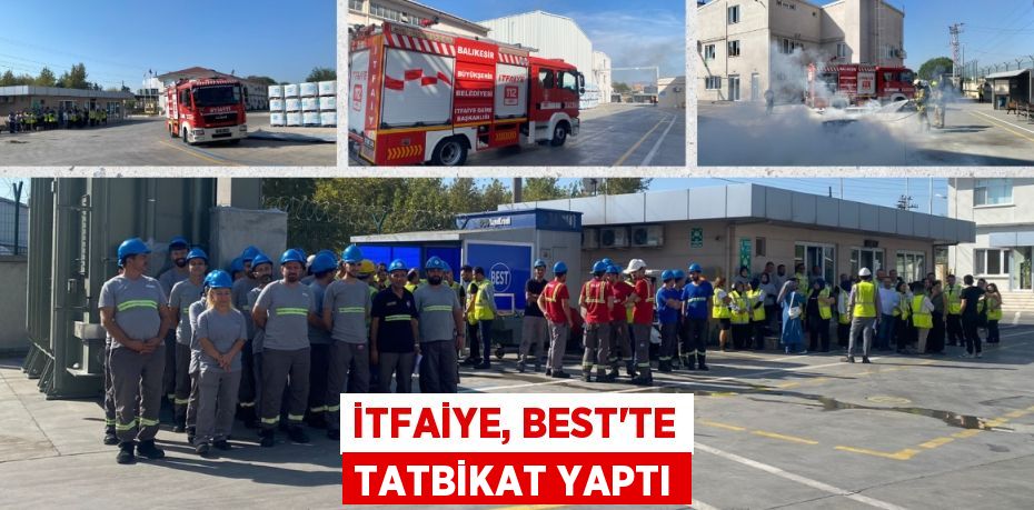 İTFAİYE, BEST’TE TATBİKAT YAPTI