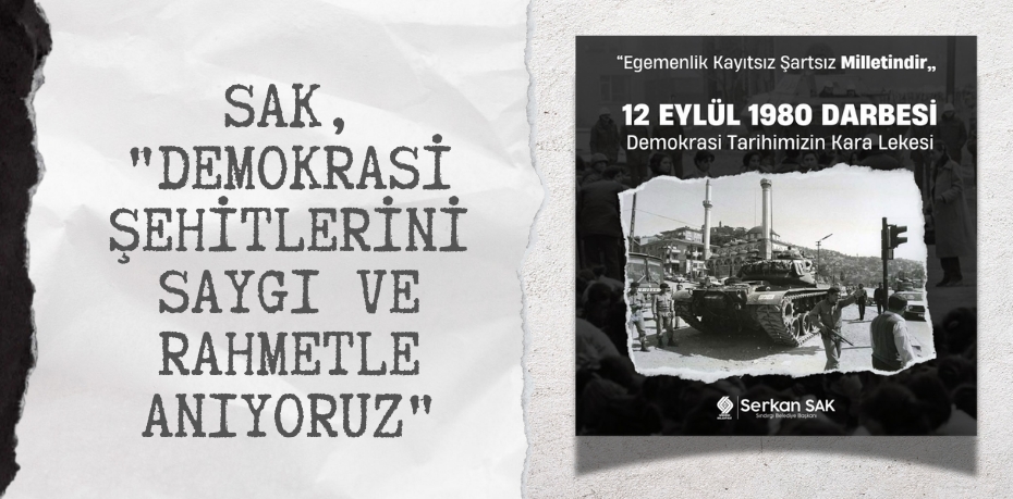 SAK, "DEMOKRASİ ŞEHİTLERİNİ SAYGI VE RAHMETLE ANIYORUZ"