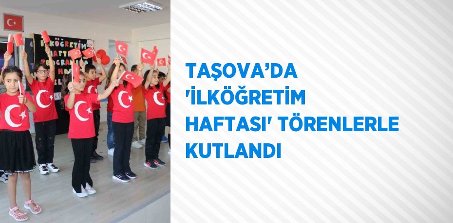 TAŞOVA’DA 'İLKÖĞRETİM HAFTASI' TÖRENLERLE KUTLANDI