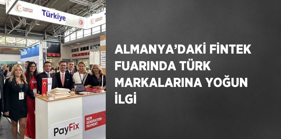 ALMANYA’DAKİ FİNTEK FUARINDA TÜRK MARKALARINA YOĞUN İLGİ