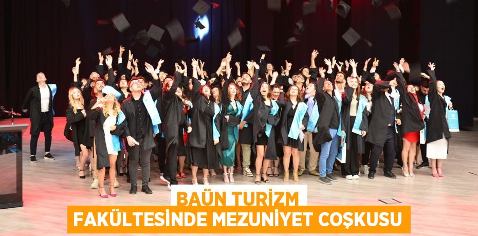 BAÜN TURİZM FAKÜLTESİNDE MEZUNİYET COŞKUSU