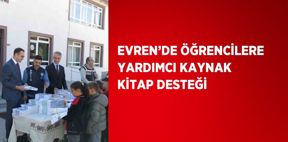 EVREN’DE ÖĞRENCİLERE YARDIMCI KAYNAK KİTAP DESTEĞİ