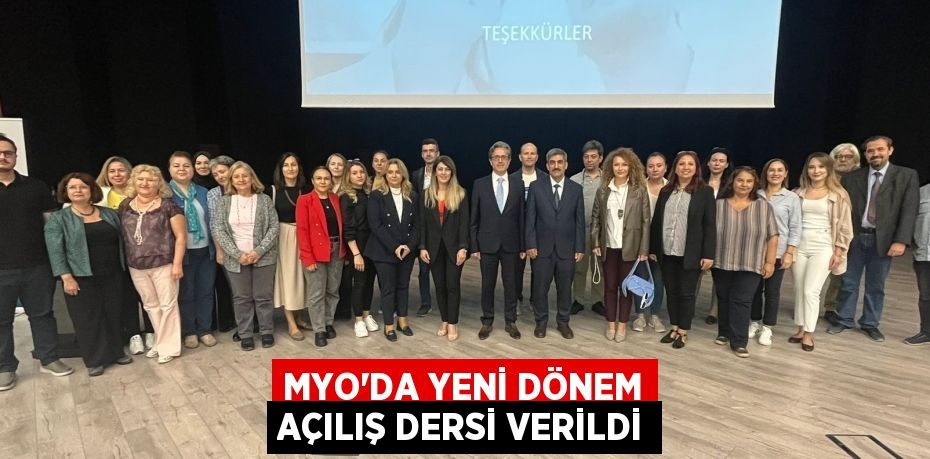 MYO’DA YENİ DÖNEM AÇILIŞ DERSİ VERİLDİ