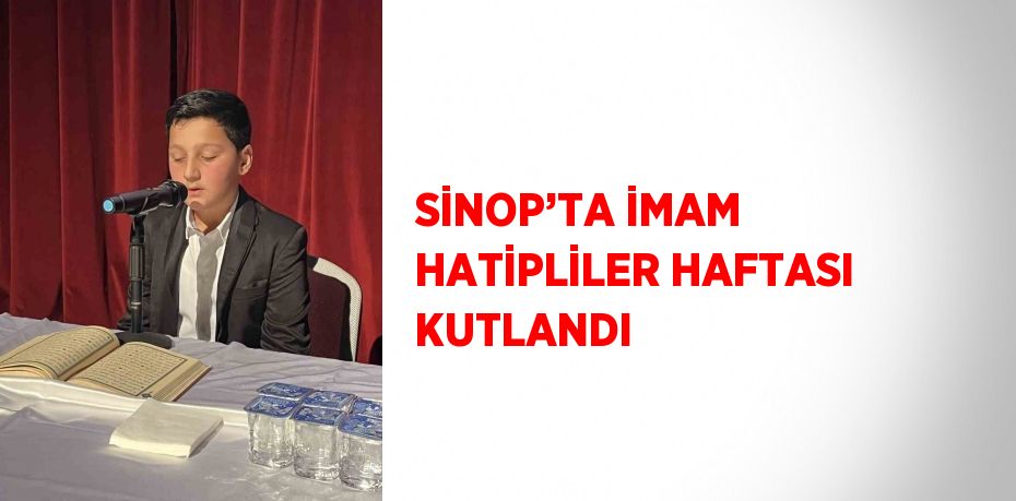 SİNOP’TA İMAM HATİPLİLER HAFTASI KUTLANDI