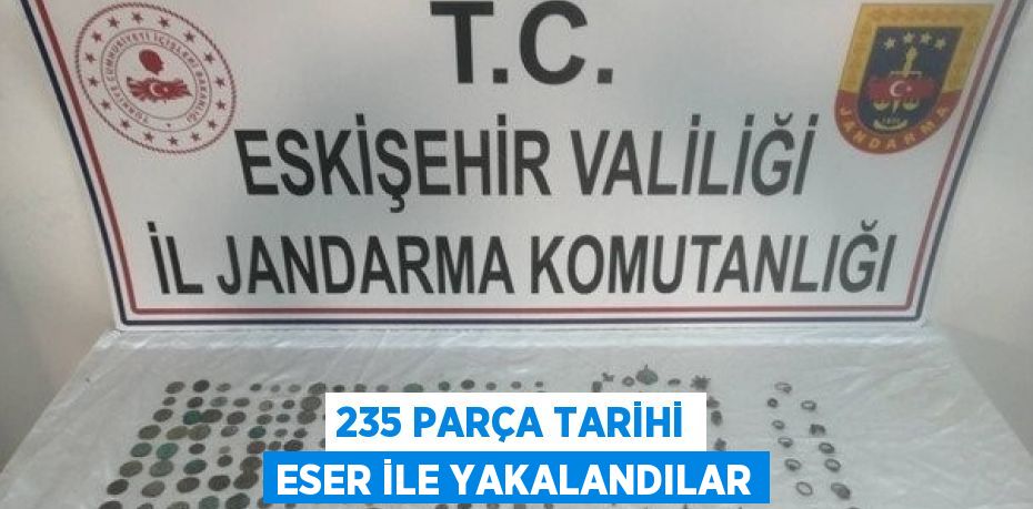 235 PARÇA TARİHİ ESER İLE YAKALANDILAR