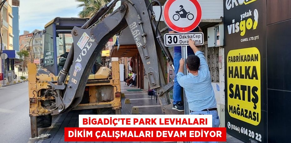 BİGADİÇ’TE PARK LEVHALARI DİKİM ÇALIŞMALARI DEVAM EDİYOR