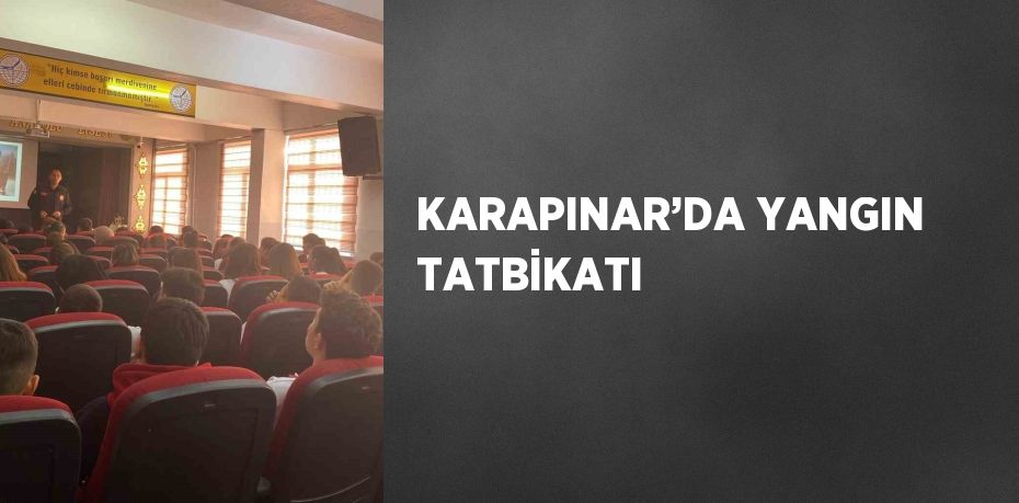 KARAPINAR’DA YANGIN TATBİKATI