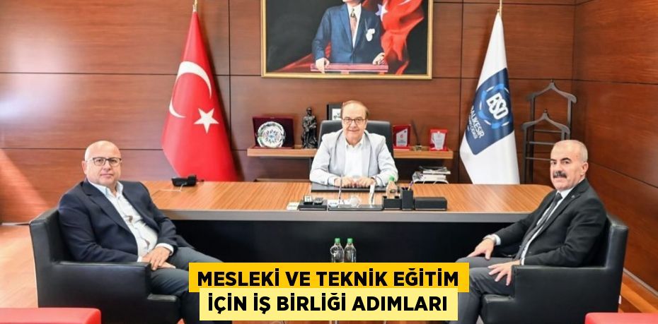 MESLEKİ VE TEKNİK EĞİTİM İÇİN İŞ BİRLİĞİ ADIMLARI