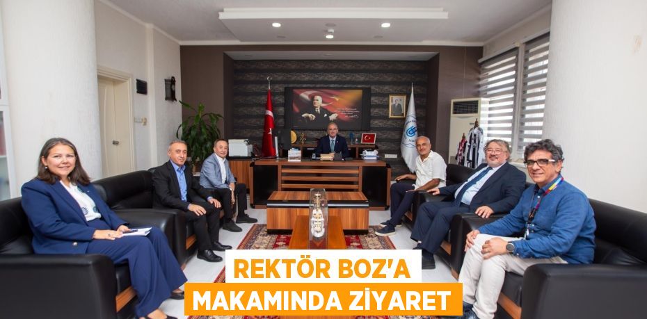 REKTÖR BOZ’A MAKAMINDA ZİYARET