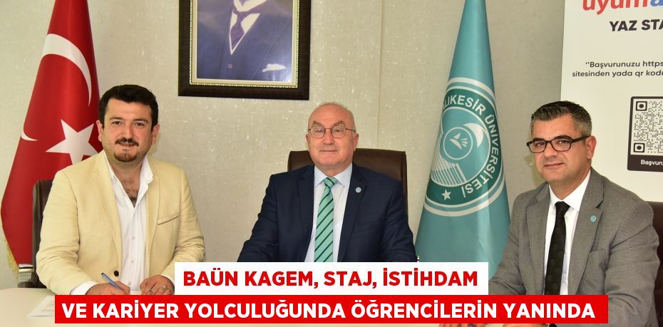 BAÜN KAGEM, STAJ, İSTİHDAM VE KARİYER YOLCULUĞUNDA ÖĞRENCİLERİN YANINDA