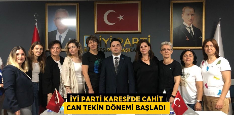 İYİ Parti Karesi’de Cahit Can Tekin Dönemi Başladı