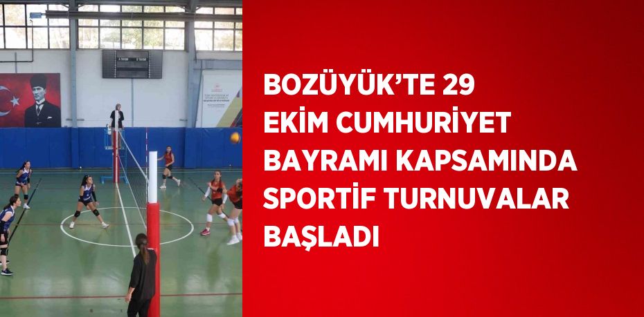 BOZÜYÜK’TE 29 EKİM CUMHURİYET BAYRAMI KAPSAMINDA SPORTİF TURNUVALAR BAŞLADI