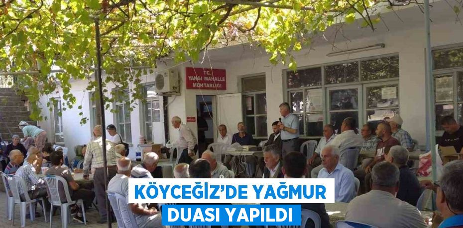 KÖYCEĞİZ’DE YAĞMUR DUASI YAPILDI