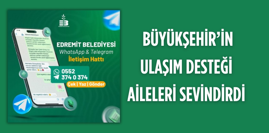 BÜYÜKŞEHİR’İN  ULAŞIM DESTEĞİ  AİLELERİ SEVİNDİRDİ