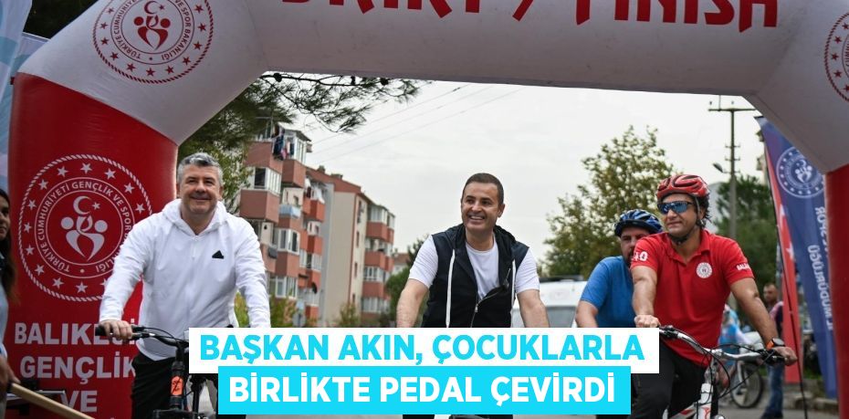 BAŞKAN AKIN, ÇOCUKLARLA BİRLİKTE PEDAL ÇEVİRDİ