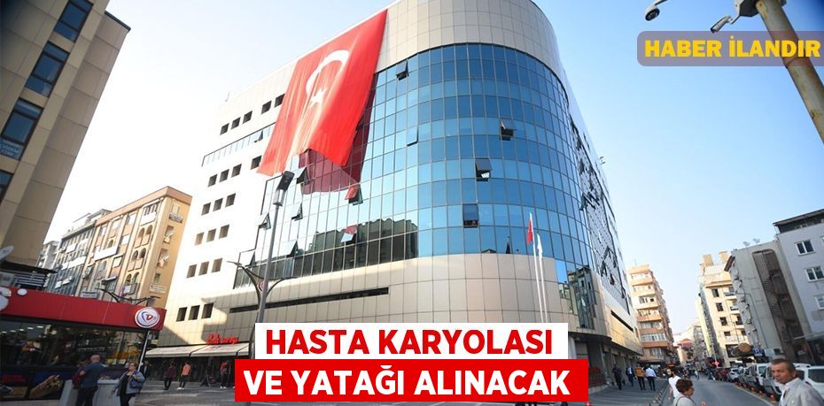 Hasta karyolası ve yatağı alınacak