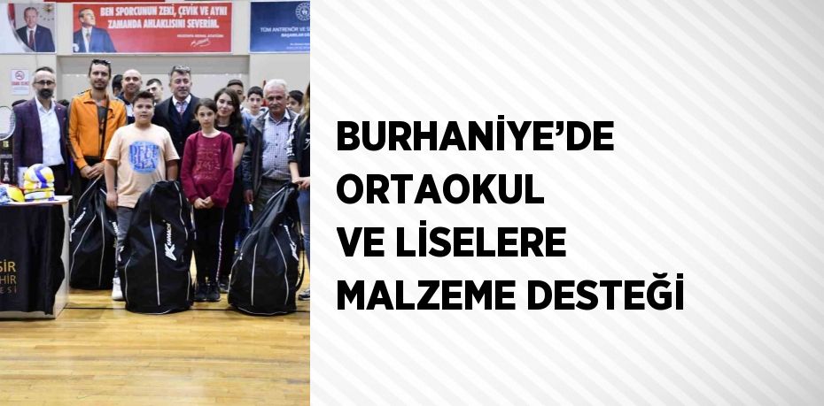 BURHANİYE’DE ORTAOKUL VE LİSELERE MALZEME DESTEĞİ