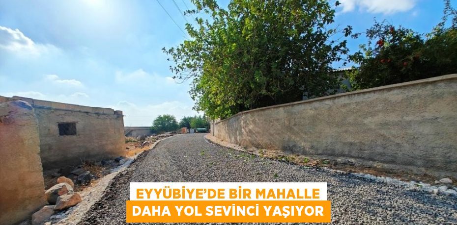 EYYÜBİYE’DE BİR MAHALLE DAHA YOL SEVİNCİ YAŞIYOR