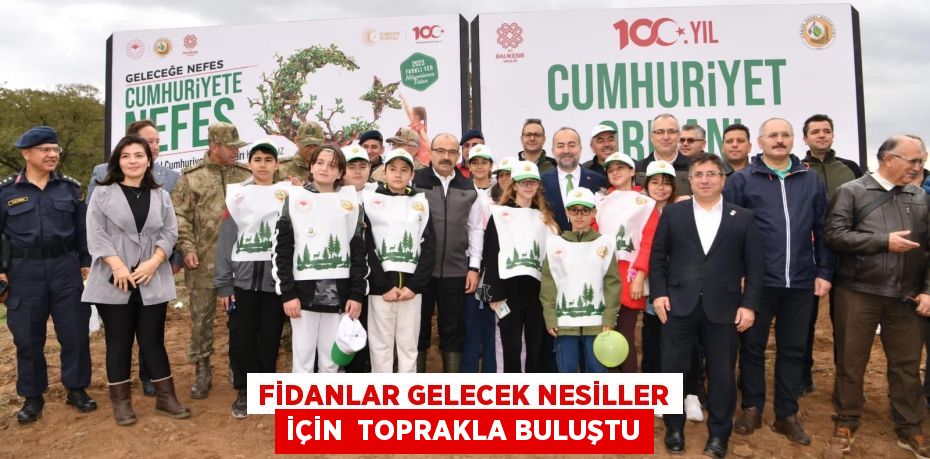 FİDANLAR GELECEK NESİLLER İÇİN  TOPRAKLA BULUŞTU