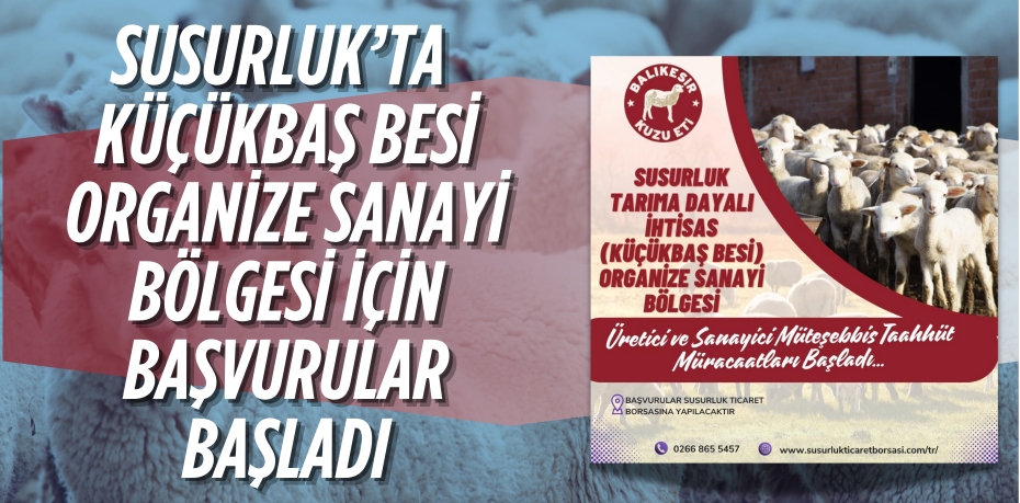 SUSURLUK’TA KÜÇÜKBAŞ BESİ ORGANİZE SANAYİ BÖLGESİ İÇİN BAŞVURULAR BAŞLADI