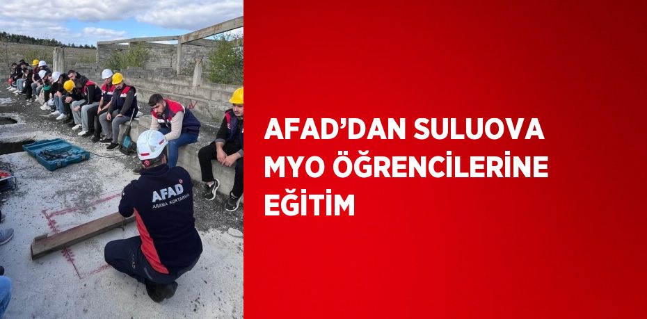 AFAD’DAN SULUOVA MYO ÖĞRENCİLERİNE EĞİTİM