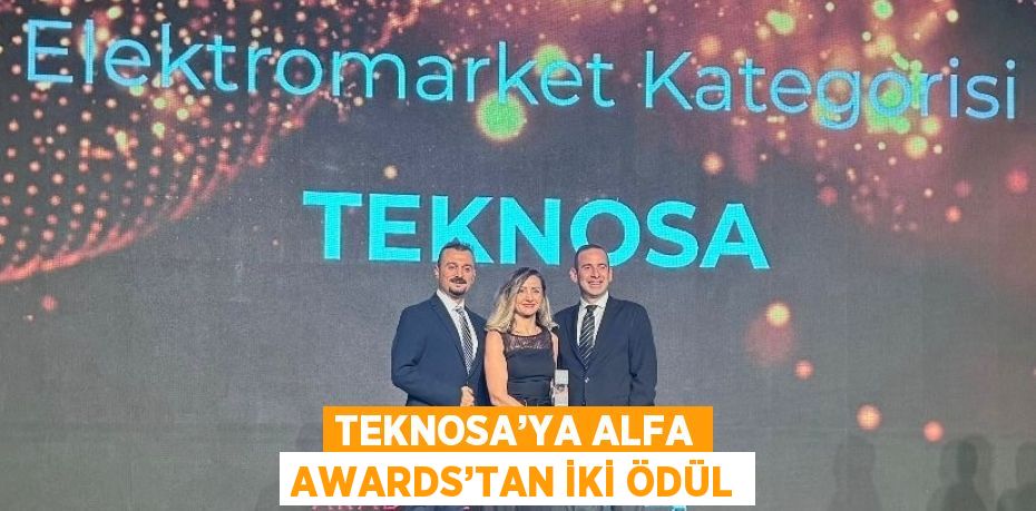 TEKNOSA’YA ALFA AWARDS’TAN İKİ ÖDÜL