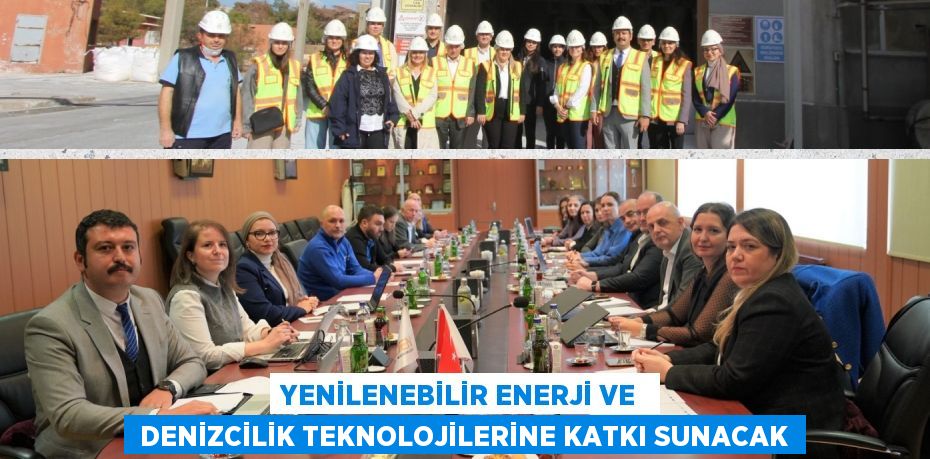 YENİLENEBİLİR ENERJİ VE   DENİZCİLİK TEKNOLOJİLERİNE KATKI SUNACAK