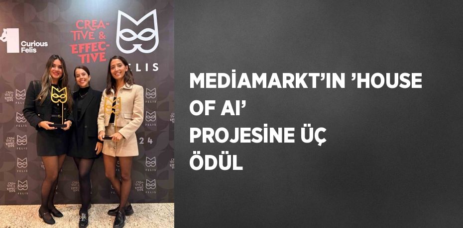 MEDİAMARKT’IN ’HOUSE OF AI’ PROJESİNE ÜÇ ÖDÜL