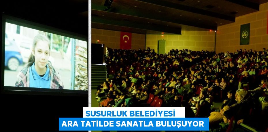 SUSURLUK BELEDİYESİ   ARA TATİLDE SANATLA BULUŞUYOR