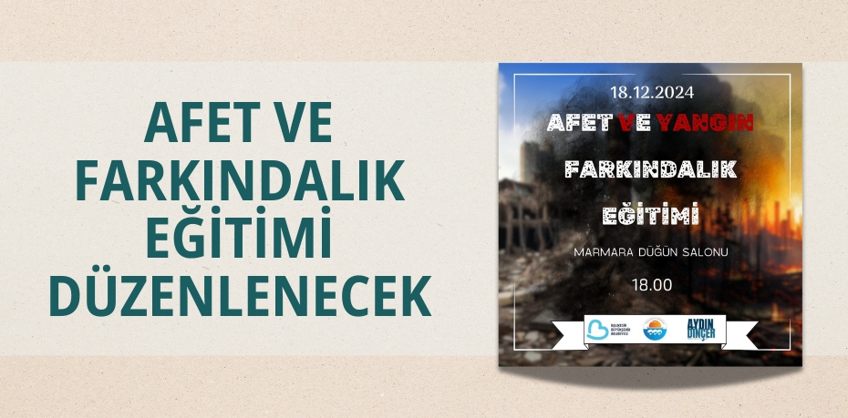 AFET VE FARKINDALIK EĞİTİMİ DÜZENLENECEK