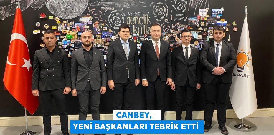 CANBEY,   YENİ BAŞKANLARI TEBRİK ETTİ