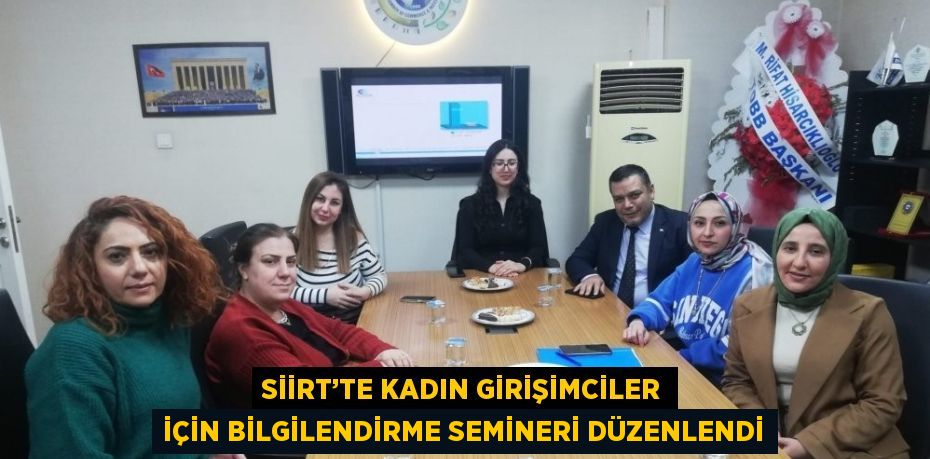 SİİRT’TE KADIN GİRİŞİMCİLER İÇİN BİLGİLENDİRME SEMİNERİ DÜZENLENDİ