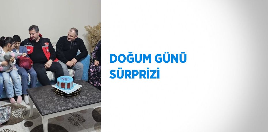 DOĞUM GÜNÜ SÜRPRİZİ