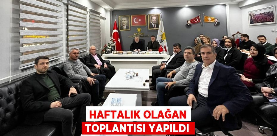 HAFTALIK OLAĞAN TOPLANTISI YAPILDI