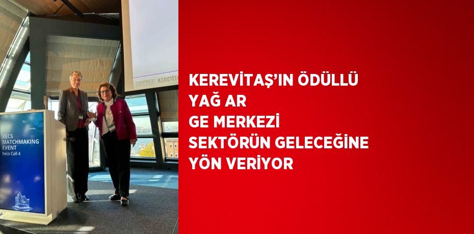 KEREVİTAŞ’IN ÖDÜLLÜ YAĞ AR GE MERKEZİ SEKTÖRÜN GELECEĞİNE YÖN VERİYOR