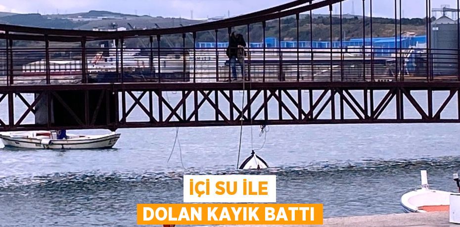 İÇİ SU İLE DOLAN KAYIK BATTI