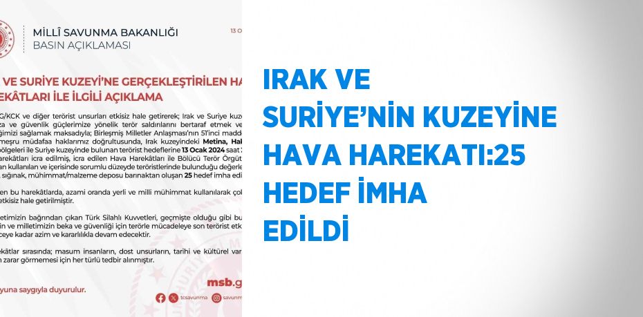 IRAK VE SURİYE’NİN KUZEYİNE HAVA HAREKATI:25 HEDEF İMHA EDİLDİ