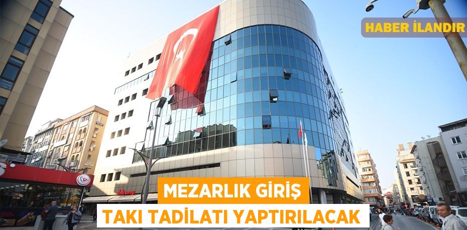 Mezarlık giriş takı tadilatı yaptırılacak