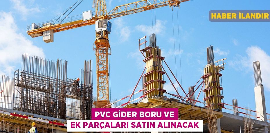 PVC gider boru ve ek parçaları satın alınacak