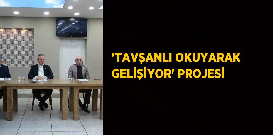 'TAVŞANLI OKUYARAK GELİŞİYOR' PROJESİ