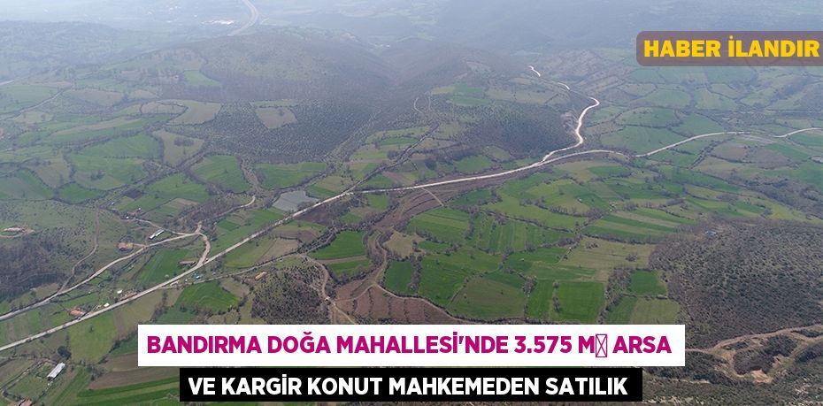 Bandırma Doğa Mahallesi'nde 3.575 m² arsa ve kargir konut mahkemeden satılık