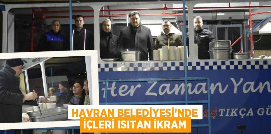 HAVRAN BELEDİYESİ’NDE İÇLERİ ISITAN İKRAM