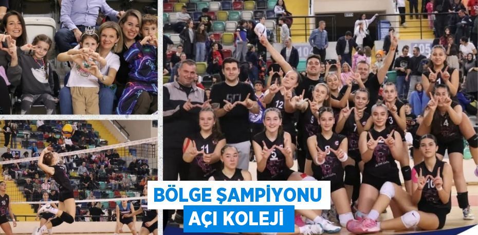 BÖLGE ŞAMPİYONU AÇI KOLEJİ