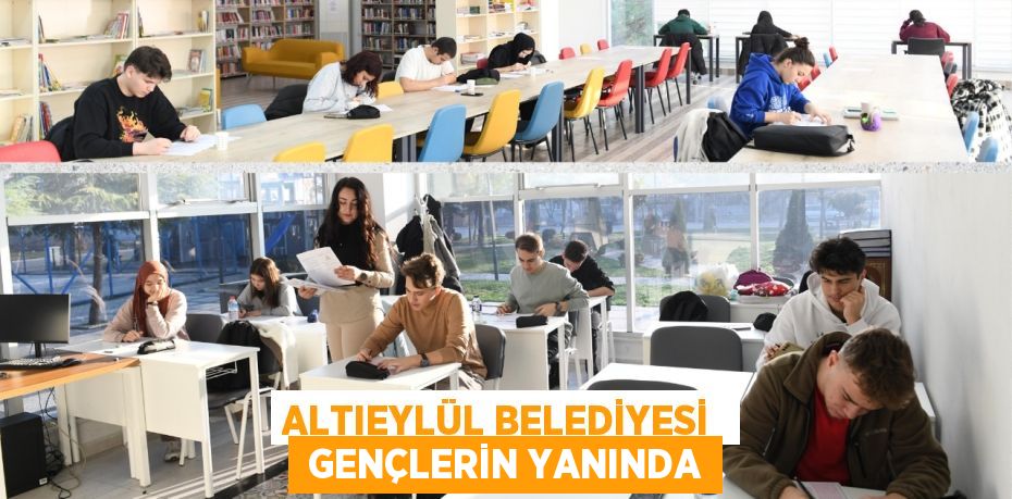 ALTIEYLÜL BELEDİYESİ   GENÇLERİN YANINDA